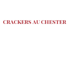 Recette Crackers au Chester